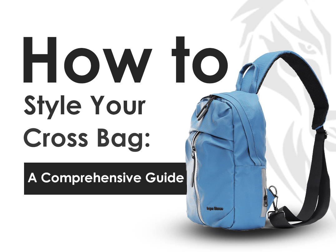 How to Style Your Cross Bag: A Comprehensive Guide - Lupo bianco