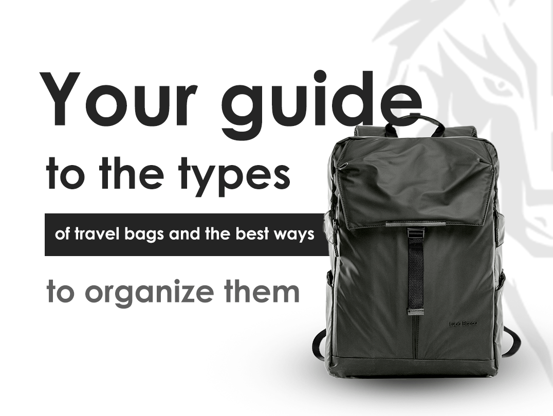 Your guide to the types of travel bags and the best ways to organize them - Lupo bianco